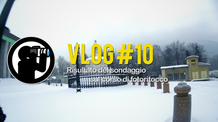 Vlog #10 - Risultato del sondaggio sul corso di fotoritocco