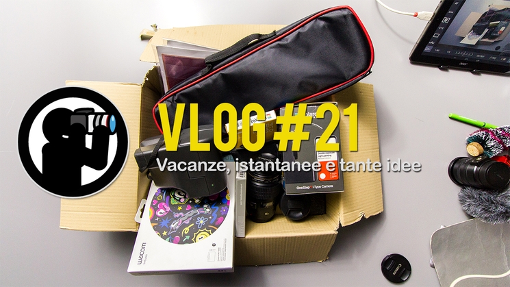 VLOG #21 - Vacanze, istantanee e tante idee.